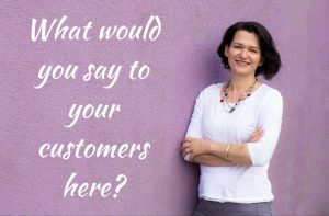what-would-you-say-to-your-customers-here